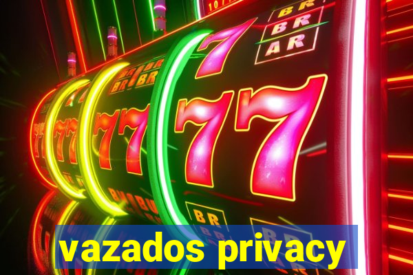 vazados privacy